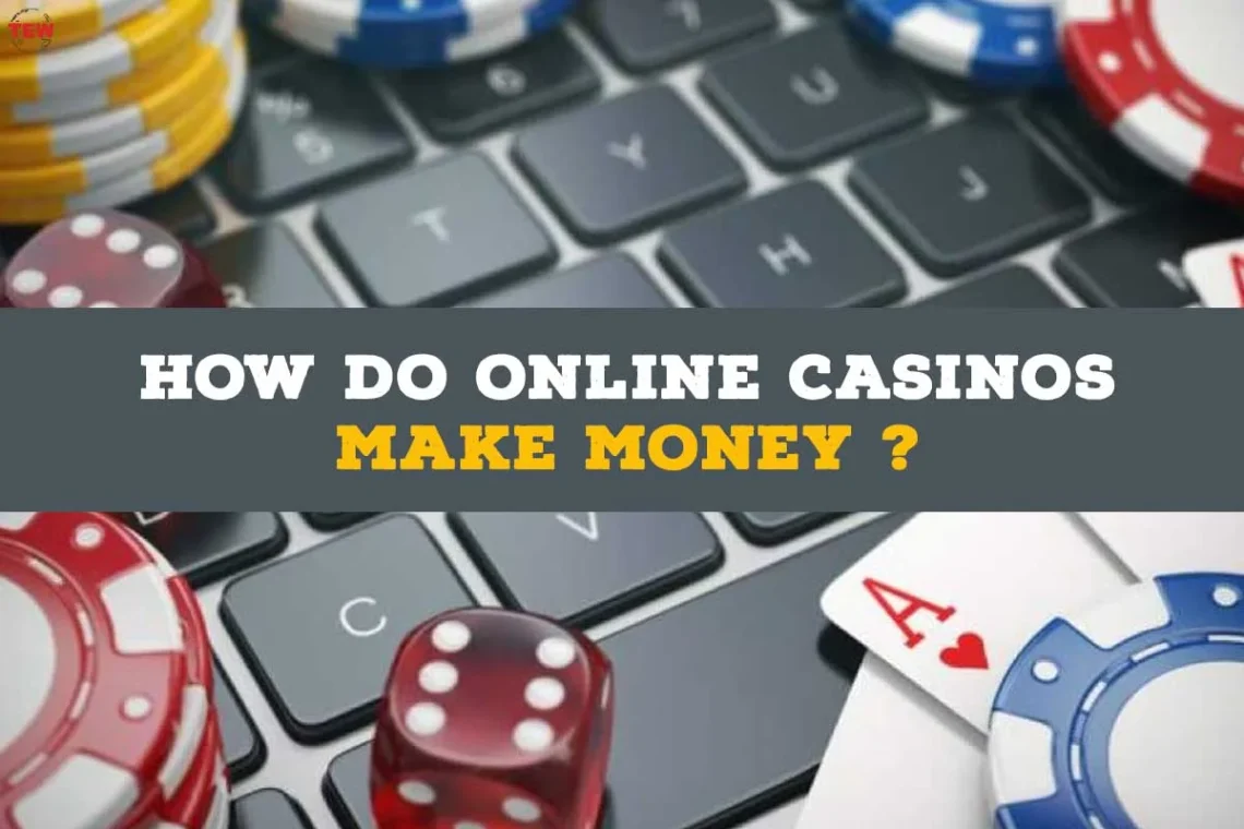 How do online casinos make money